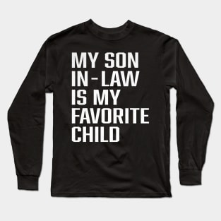 My Son In Law Is My Favorite Child Funny Family Humor Retro Long Sleeve T-Shirt